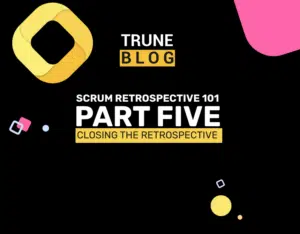 Trune-blogpost-101-Part 5